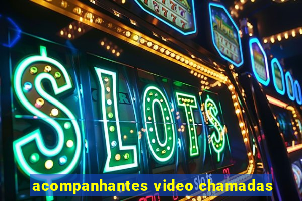 acompanhantes video chamadas